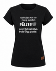 DAMEN T-SHIRT "Isch habbs mer net..." - Pfälzer Freiheit