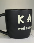 KAFFEEBECHER "KAFFEE weil es für Wein zu früh ist!" (schwarz)