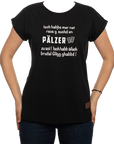 Damen T-Shirt "Isch habbs mer net..." - Pfälzer Freiheit