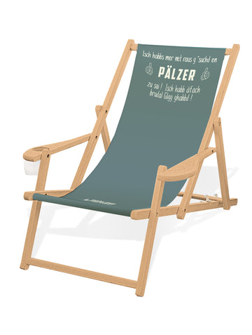 LIEGESTUHL MIT GETRÄNKEHALTER  "Isch habbs mer net raus g´suchd en...." - Pfälzer Freiheit