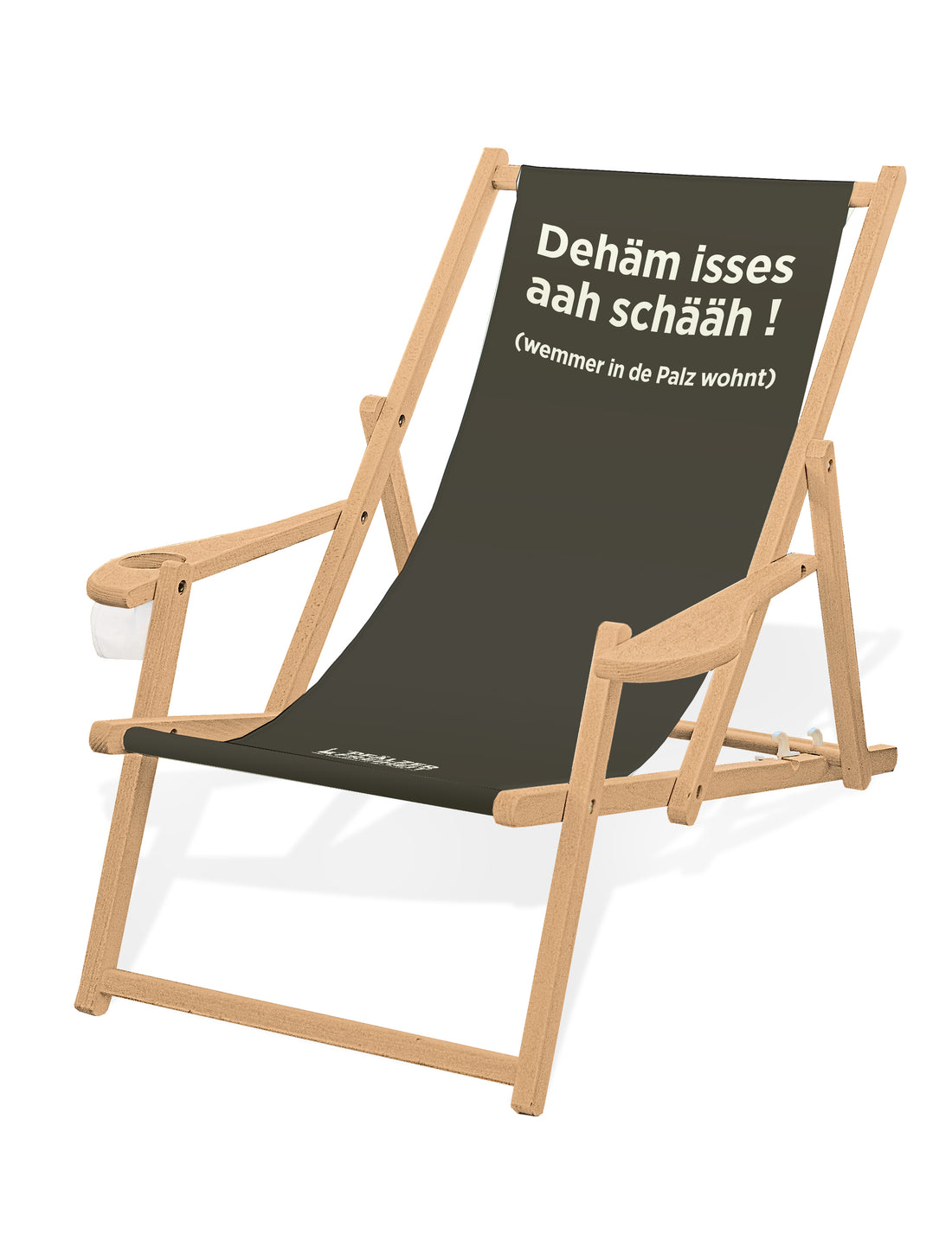 LIEGESTUHL MIT GETRÄNKEHALTER  "Dehäm isses aah schääh !" - Pfälzer Freiheit