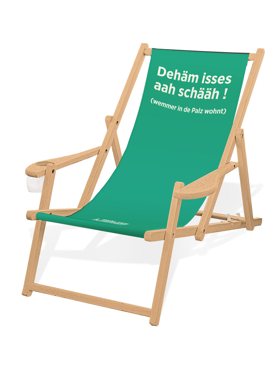 LIEGESTUHL MIT GETRÄNKEHALTER  "Dehäm isses aah schääh !" - Pfälzer Freiheit
